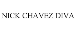 NICK CHAVEZ DIVA trademark