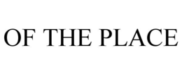 OF THE PLACE trademark