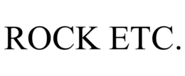 ROCK ETC. trademark