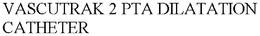 VASCUTRAK 2 PTA DILATATION CATHETER trademark