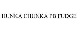 HUNKA CHUNKA PB FUDGE trademark