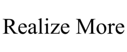 REALIZE MORE trademark