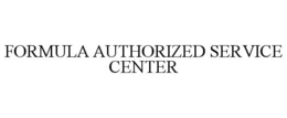 FORMULA AUTHORIZED SERVICE CENTER trademark