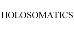 HOLOSOMATICS trademark