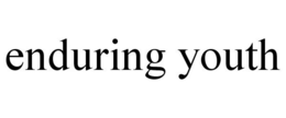 ENDURING YOUTH trademark
