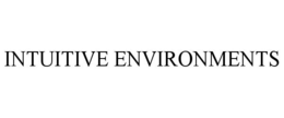INTUITIVE ENVIRONMENTS trademark