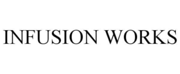 INFUSION WORKS trademark