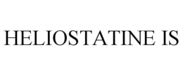 HELIOSTATINE IS trademark