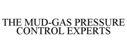 THE MUD-GAS PRESSURE CONTROL EXPERTS trademark