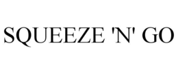 SQUEEZE 'N' GO trademark