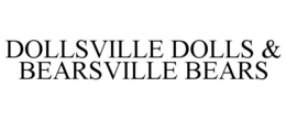 DOLLSVILLE DOLLS & BEARSVILLE BEARS trademark