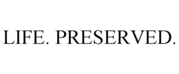 LIFE. PRESERVED. trademark