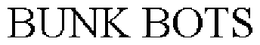 BUNK BOTS trademark
