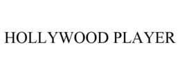 HOLLYWOOD PLAYER trademark