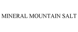 MINERAL MOUNTAIN SALT trademark