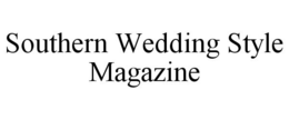 SOUTHERN WEDDING STYLE MAGAZINE trademark