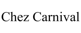 CHEZ CARNIVAL trademark