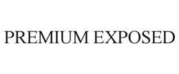 PREMIUM EXPOSED trademark