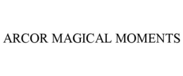 ARCOR MAGICAL MOMENTS trademark