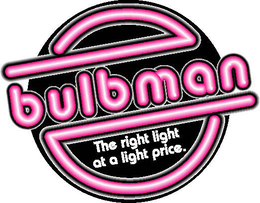 BULBMAN THE RIGHT LIGHT AT A LIGHT PRICE. trademark