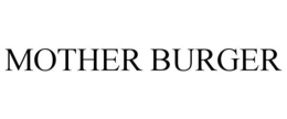 MOTHER BURGER trademark