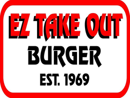 EZ TAKE OUT BURGER EST.1969 trademark