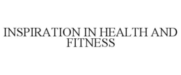 INSPIRATION IN HEALTH AND FITNESS trademark
