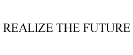 REALIZE THE FUTURE trademark