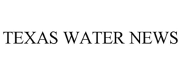 TEXAS WATER NEWS trademark
