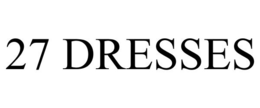 27 DRESSES trademark