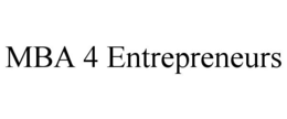 MBA 4 ENTREPRENEURS trademark