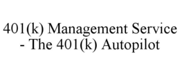 401(K) MANAGEMENT SERVICE - THE 401(K) AUTOPILOT trademark