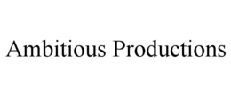 AMBITIOUS PRODUCTIONS trademark