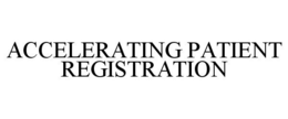 ACCELERATING PATIENT REGISTRATION trademark