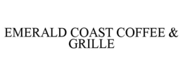 EMERALD COAST COFFEE & GRILLE trademark