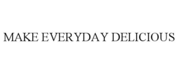 MAKE EVERYDAY DELICIOUS trademark