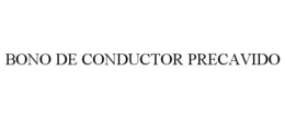 BONO DE CONDUCTOR PRECAVIDO trademark