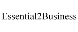 ESSENTIAL2BUSINESS trademark