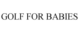 GOLF FOR BABIES trademark