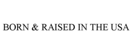 BORN & RAISED IN THE USA trademark