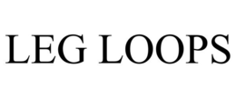 LEG LOOPS trademark