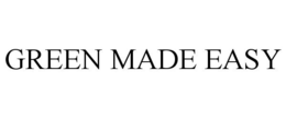 GREEN MADE EASY trademark
