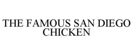 THE FAMOUS SAN DIEGO CHICKEN trademark