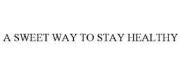 A SWEET WAY TO STAY HEALTHY trademark