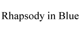 RHAPSODY IN BLUE trademark