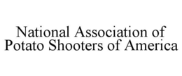 NATIONAL ASSOCIATION OF POTATO SHOOTERS OF AMERICA trademark
