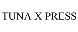 TUNA X PRESS trademark