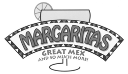 MARGARITAS GREAT MEX AND SO MUCH MORE! trademark