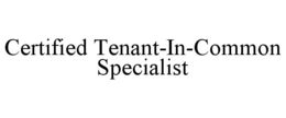 CERTIFIED TENANT-IN-COMMON SPECIALIST trademark