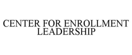CENTER FOR ENROLLMENT LEADERSHIP trademark